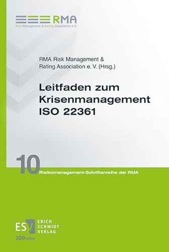 Leitfaden zum Krisenmanagement ISO 22361 (Risikomanagement-Schriftenreihe der RMA) von Schmidt, Erich